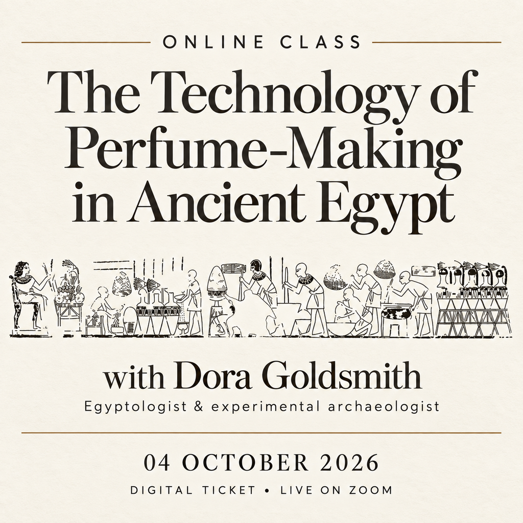 The Technology of Perfume-Making in Ancient Egypt — Online Class with Dora Goldsmith