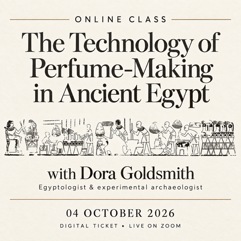 The Technology of Perfume-Making in Ancient Egypt — Online Class with Dora Goldsmith